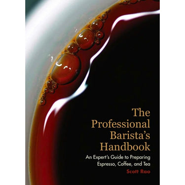 The Professional Barista's Handbook by Scott Rao